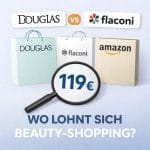 Douglas vs Flaconi vs Amazon - wo lohnt sich Beauty-Shopping?